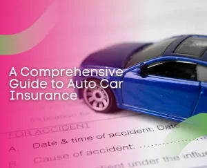 A Comprehensive Guide to Auto Car Insurance - Main Image