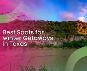 Best Spots for Winter Getaways in Texas - Main Image